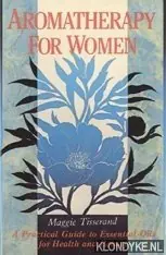 Aromatherapy for women: a practical guide to essential oils for health and beauty - Tisserand, Maggie Uitverkoop