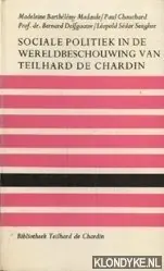 Gereduceerde Prijs Sociale politiek in de wereldbeschouwing van Teilhard de Chardin - Barthélémy Madaule, Madeleine - e.a.