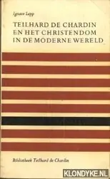 Teilhard de Chardin en het christendom in de moderne wereld - Lepp, Ignace Finale Uitverkoop