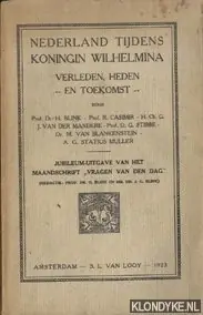 Nederland tijdens koningin Wilhelmina. Verleden, heden en toekomst - Blink, Prof. Dr. Hendrik & Prof. R. Casimir & H. Ch. G. J. van der Mandere Hoge Kwaliteit