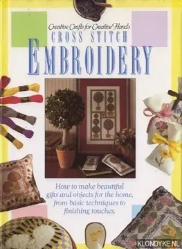 Creative Crafts for Creative Hands: Cross Stitch Embroidery. How to make beautiful gifts and objects for the home, from basic techniques to finishing touches - Diverse auteurs Bestseller