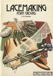 Favoriet Lacemaking. Point ground - Channer, C.C.