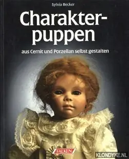 Charakterpuppen aus Cernit und Porzellan selbst gestalten - Becker, Sylvia Direct Beschikbaar