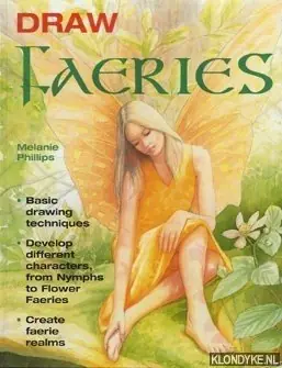 Gratis Verzending Draw faeries. Basic drawing techniques. Develop different characters, from Nymphs to Flower Faeries. Create faerie realms - Phillips, Melanie