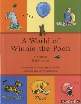 A World of Winnie-the-Pooh. A collection of stories, verse and hums about the Bear of Very Little Brain - A.A. Milne Beperkt Aanbod