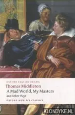 A Mad World, My Masters and Other Plays - Middleton, Thomas Merkproduct