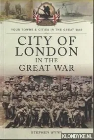Nu Kopen City of London in the Great War - Wynn, Stephen