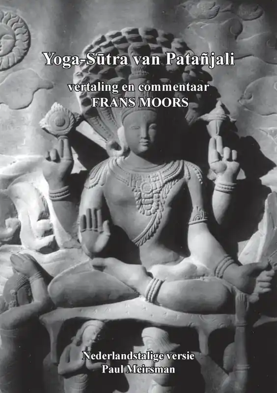 Yoga-Sutra Patanjali vertaling en commentaar Frans Moors / Druk 1 Betrouwbaar