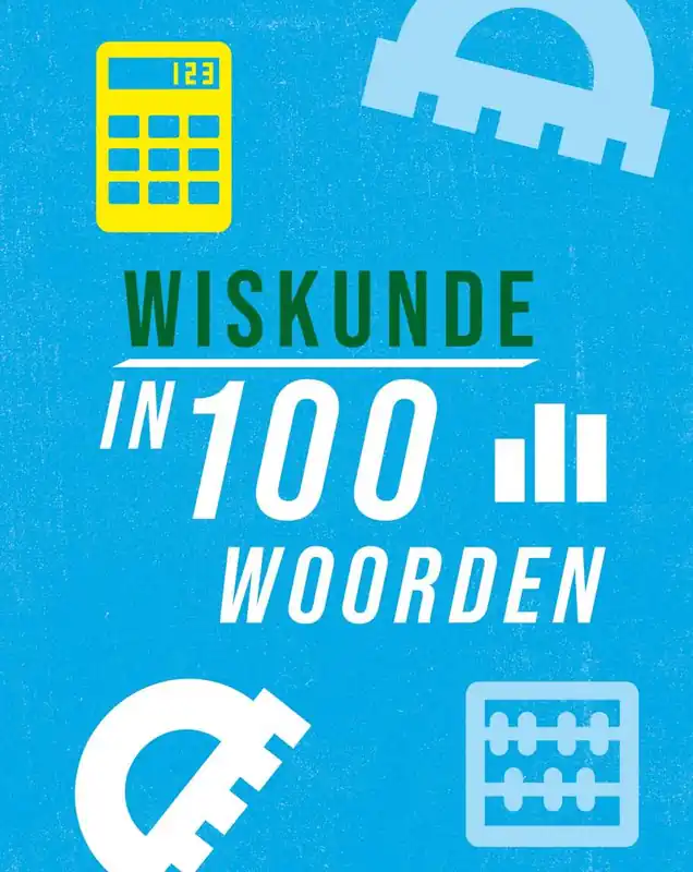 Wiskunde in 100 woorden / Druk 1 Gecertificeerd