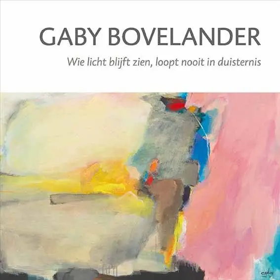 Koop Vandaag Gaby Bovelander - Wie licht blijft zien, loopt nooit in duisternis / Druk 1