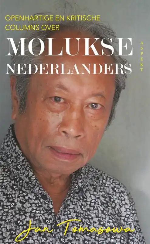 Openhartige en kritische columns over Molukse Nederlanders / Druk 1 Betaalbaar