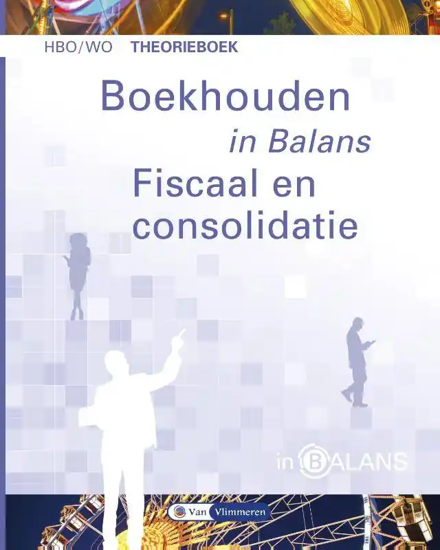 Direct Verzonden Boekhouden in Balans - Fiscaal en Consolidatie / Druk 1