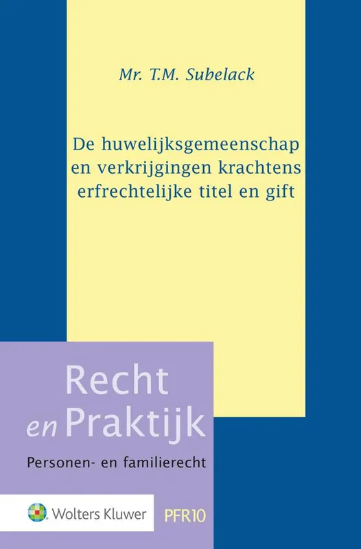 De huwelijksgemeenschap en verkrijgingen krachtens erfrechtelijke titel en gift / Druk 1 Lage Kosten