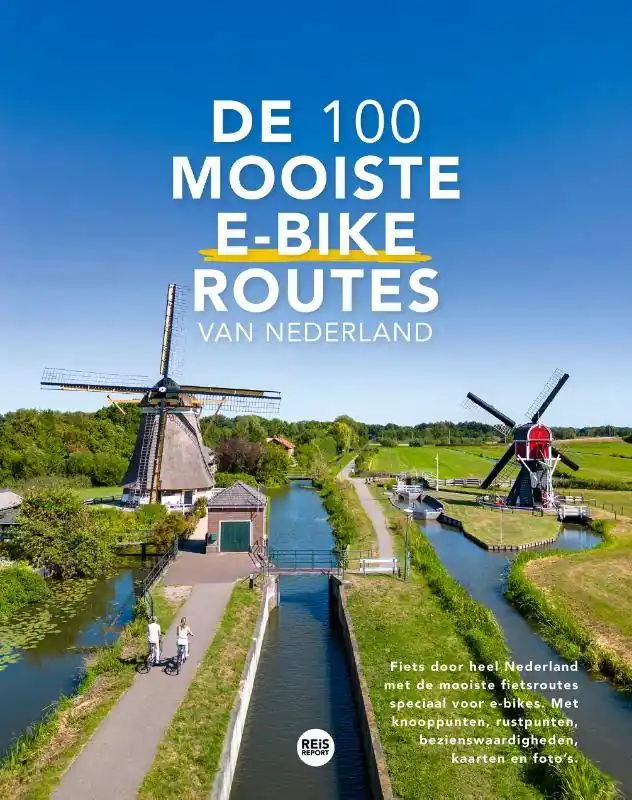 De 100 mooiste e-bike routes van Nederland / Druk 6 Aanbieding