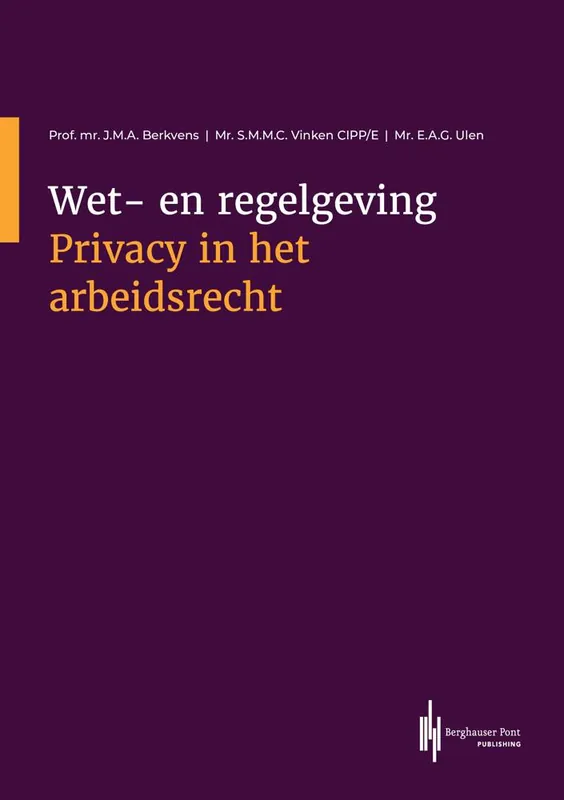 Wet- en regelgeving Privacy in het arbeidsrecht / Druk 2 Goedkoop