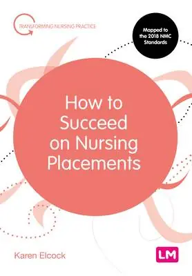 How to Succeed on Nursing Placements Bestseller