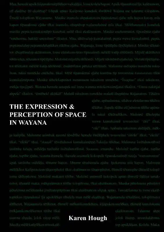 The Expression & Perception of Space in Wayana / 1st Edition Beperkt Aanbod