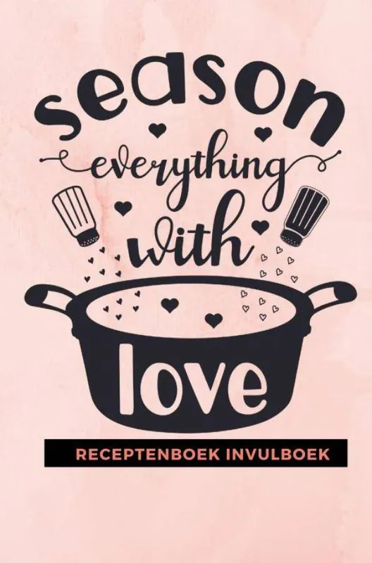 Receptenboek invulboek: Season everything with love / Druk 1 Rechtstreeks Van De Fabrikant