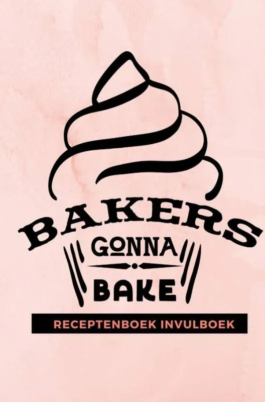 Receptenboek invulboek: Bakers gonna bake / Druk 1 Superprijs