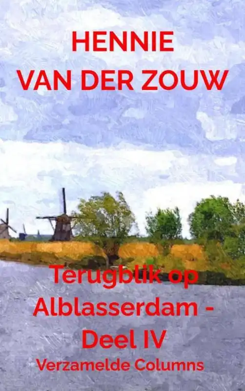 Terugblik op Alblasserdam - Deel IV / Druk 1 Must-Have