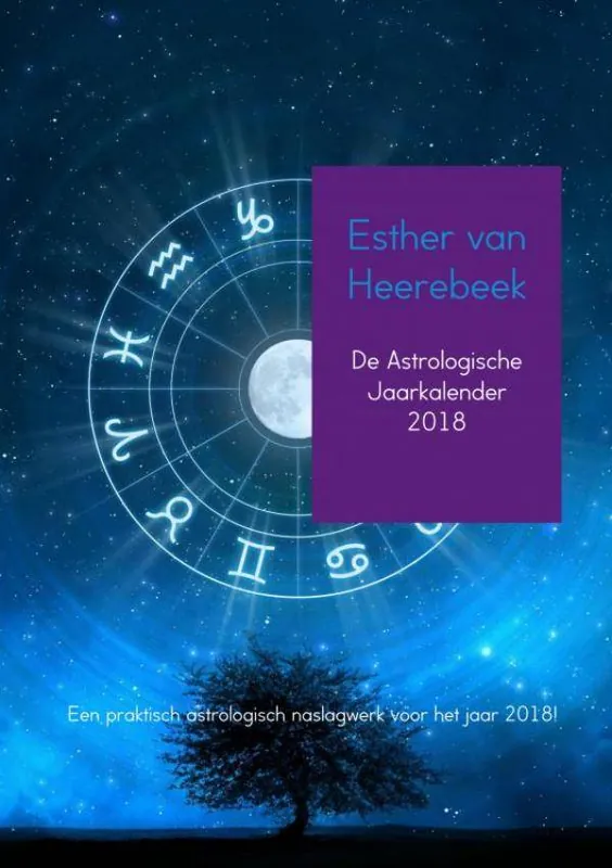 De astrologische Jaarkalender 2018 / Druk 1 Laatste Kans