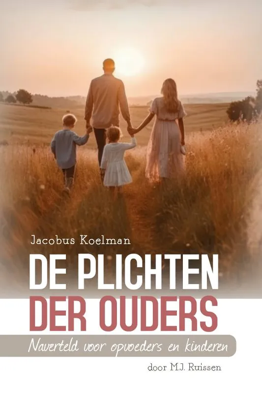 Shop Nu De plichten der ouders, ds. J. Koelman / Druk 1