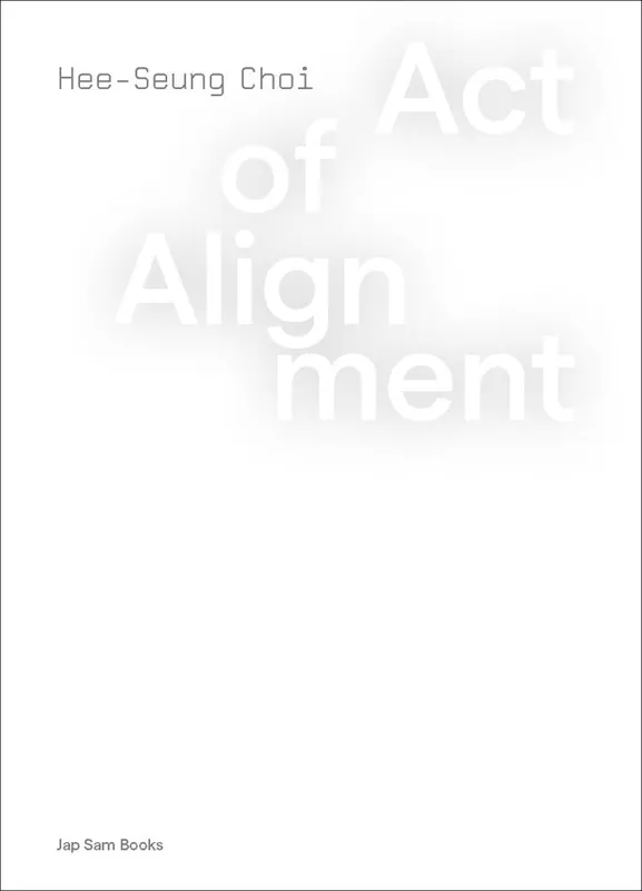 Direct Beschikbaar Act of Alignment. Hee-Seung Choi / 1st Edition