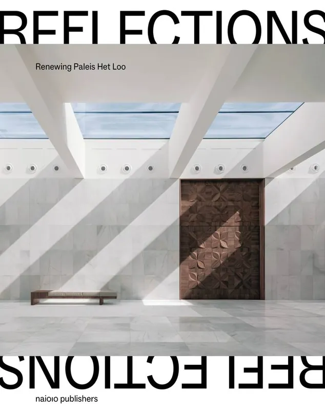 Reflections: Renewing Paleis Het Loo / 1st Edition Direct Beschikbaar