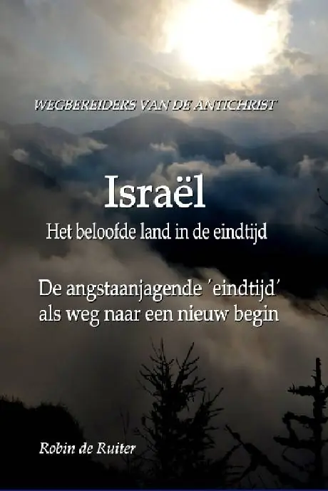 Wegbereiders van de Antichrist - Israël, het beloofde land in de eindtijd / Druk 2 Tijdelijk Beschikbaar