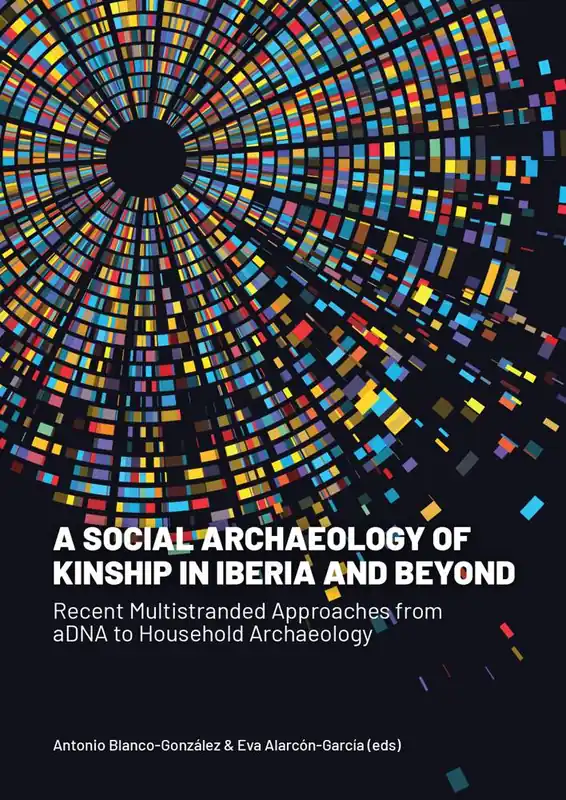 A Social Archaeology of Kinship in Iberia and Beyond / 1st Edition Beperkte Voorraad