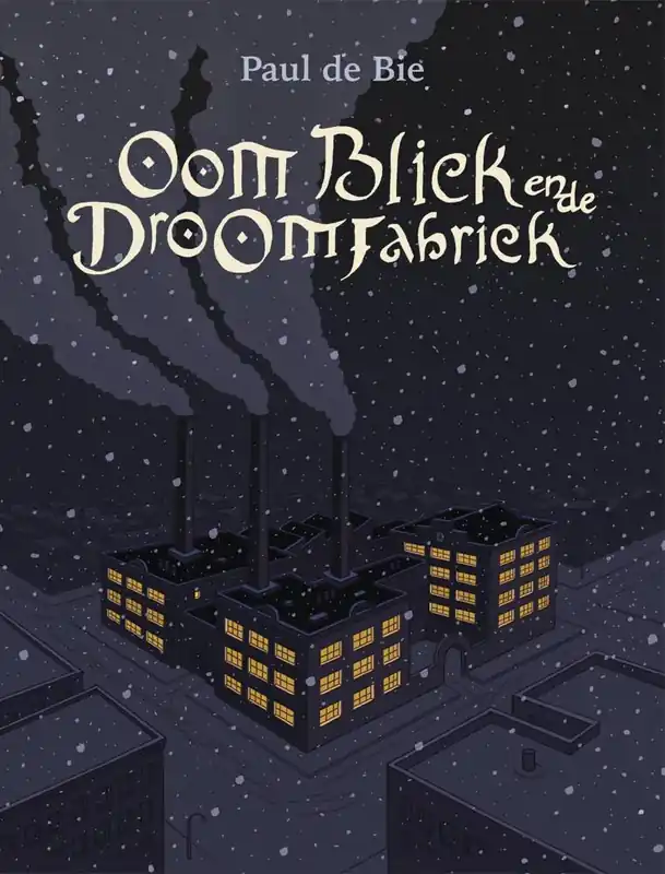 Oom Bliek en de Droomfabriek / Druk 1 Superprijs
