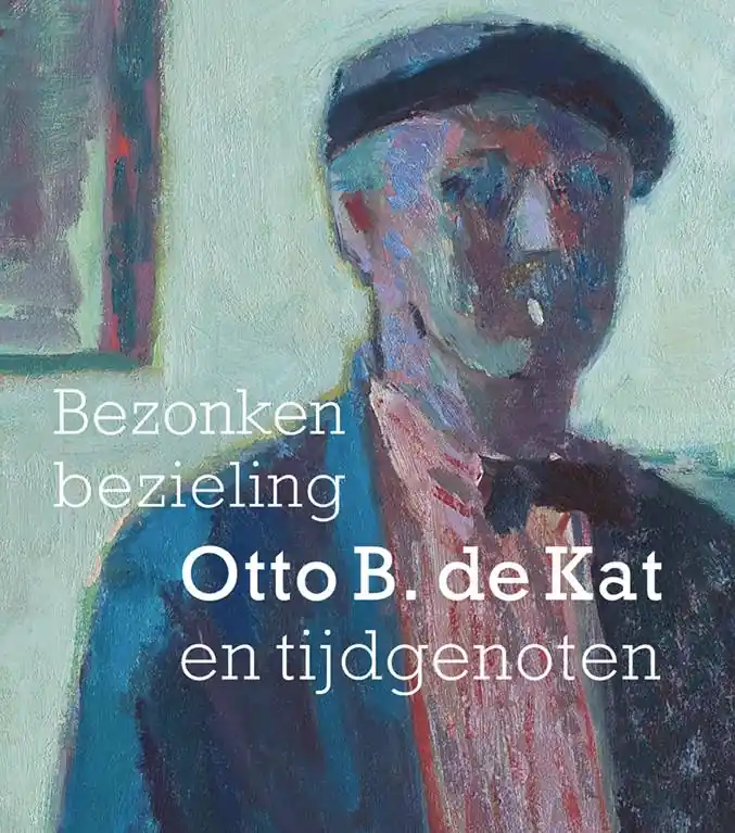 Bezonken bezieling Otto B. de Kat en tijdgenoten / Druk 1 Uitverkoop