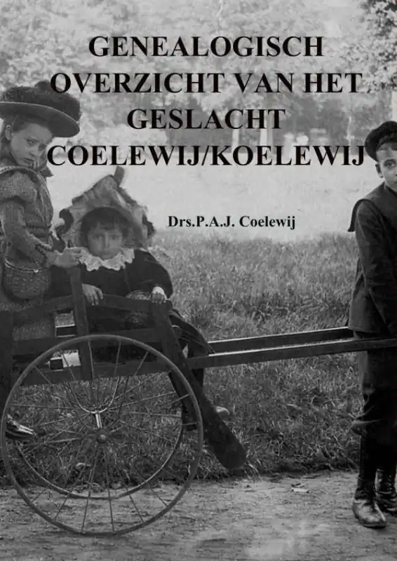 Genealogisch overzicht van het geslacht Coelew(e)ij/Koelew(e)ij / Druk 1 Must-Have