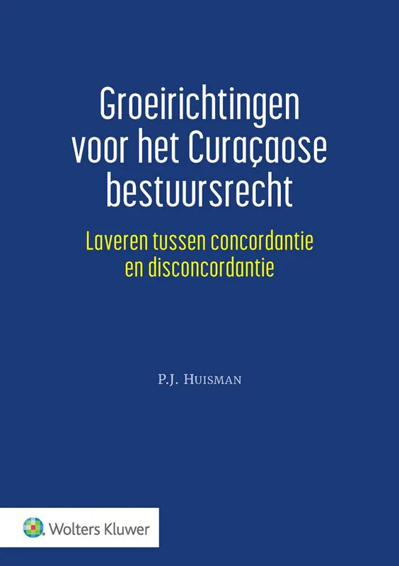 Koop Online Groeirichtingen voor het Curaçaose bestuursrecht / Druk 1